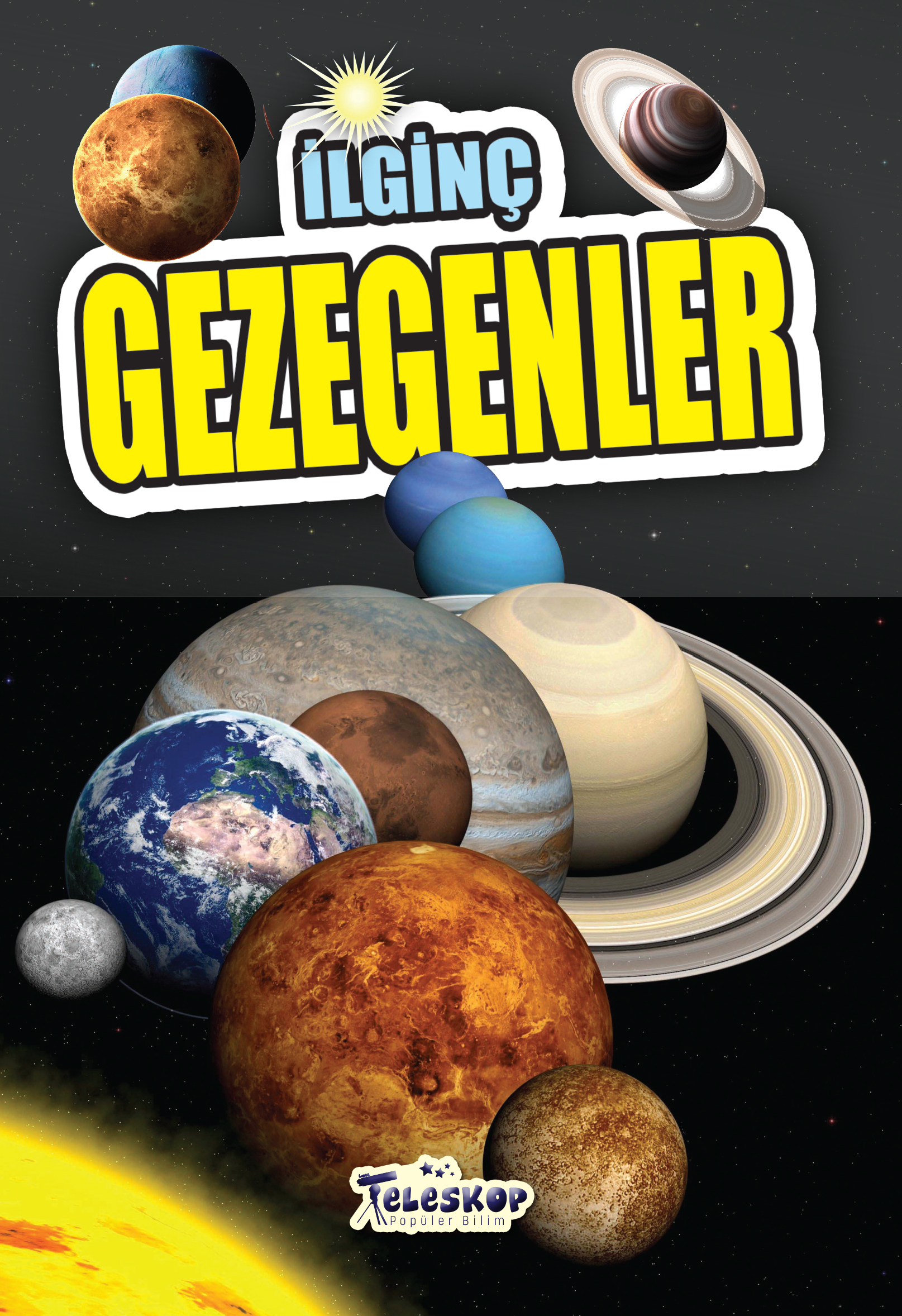 TELESKOP POPÜLER BİLİM YAYINLARI - Tel: 0216 387 00 59 - Faks: 0216 387 00 39 - Yunus Emre Mahallesi Barbaros Caddesi No:28/B-2 Yenidoğan - Sancaktepe - İstanbul - www.teleskoppopulerbilim.com - info@teleskoppopulerbilim.com - teleskoppopulerbilim@gmail.com